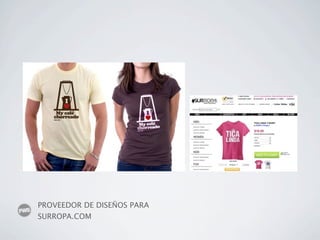 PROVEEDOR DE DISEÑOS PARA
SURROPA.COM
 