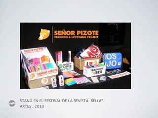 STAND EN EL FESTIVAL DE LA REVISTA ‘BELLAS
ARTES’, 2010
 