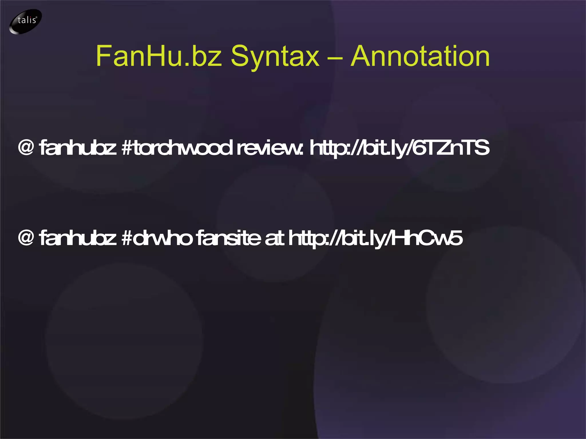 FanHu.bz Syntax – Annotation @fanhubz #torchwood review: http://bit.ly/6TZnTS @fanhubz #drwho fansite at http://bit.ly/HhCw5  