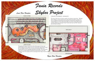 Fania Records
Lower Floor Floorplan                           Skybox Project                          CONCEPT STATEMENT: OUR ROOTS

                                                                                        The roots of salsa music are broad, complex and sometimes controversial. Although
                                                                                        there is debate as to how exactly it got its name and how and where it started, it is
                                                                                        seen as combining a broad range of musical genres, instrumental combinations and
                                                                                        cultural influences. Its roots range from Cuban son montuno, Puerto Rican bomba
                                                                                        and plena, Dominican merengue, Cuban Yoruba ritual music and Afro-American
                                                                                        jazz and rhythm and blues.




  Throughout this design, elements from these diverse genres of music and
  cultural inflluences that comprise the roots of salsa will be represented, through
  the use of graphic elements, color, movement and exciting surfaces and
  materials which are also ecologically responsible and friendly. The result will be
  a space that is exciting, rhytmic, full of life and representative of the Afro-
  Caribbean roots of its company and the musical genre that it help to launch into
  the world.



                                                                                   Upper Floor Floorplan
 
