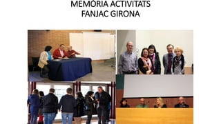 MEMÒRIA ACTIVITATS
FANJAC GIRONA
 