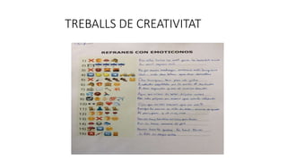 TREBALL DE CREATIVITAT
 