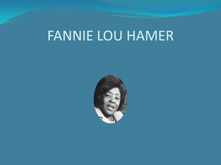 FANNIE LOU HAMER
