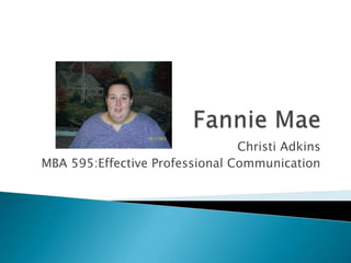 Christi Adkins
MBA 595:Effective Professional Communication
 
