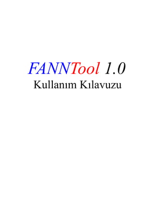 FANNTool 1.0
Kullanım Kılavuzu
 