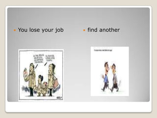 You lose your jobfindanother