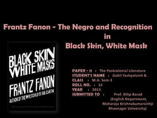 Frantz Fanon - The Negro and Recognition
in
Black Skin, White Mask

 