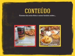 Fizemos da sexta-feira o nosso horário nobre...
Conteúdo
 