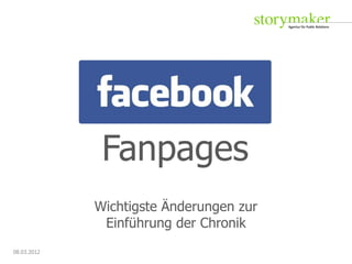 Fanpages
             Wichtigste Änderungen zur
              Einführung der Chronik
08.03.2012
 