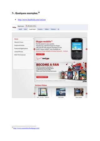 7-. Quelques exemples.20

      •   http://www.facebook.com/verizon




20
     http://www.customfacebookpage.com/
 