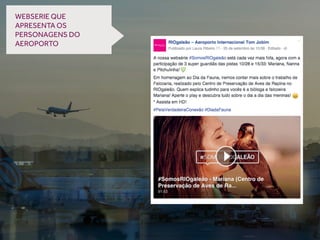 WEBSERIE QUE
APRESENTA OS
PERSONAGENS DO
AEROPORTO
 