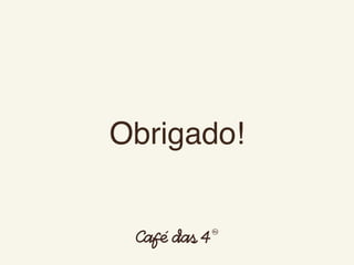 Obrigado!
 