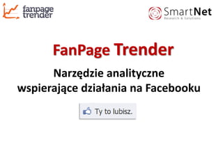 FanPageTrender Narzędzie analityczne  wspierające działania na Facebooku 