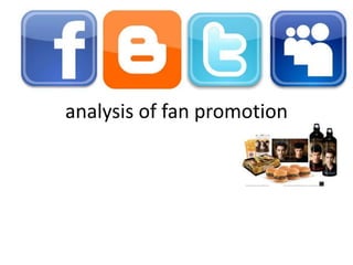 analysis of fan promotion
 