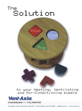 T~ne
_ -
u I_.l uT"l
~..,,..., ..,:,~-.'
:, .;°,:f .,,... ~-;.,
....
"I:.
0 '=,-i
OUt-"
.~. r,,:l f~ i r-.
Heat. i n =~
,- Vent. i I ._~.ti n,il
-C,_,nc~ i ±. i c,n i n,i4 ~=,uzz I e
Vent.Axia~
CHANGINGYOURCLIMATES
Fleming Way ° Crawley ° West Sussex ° RH I 0 9YX • Tel: 01293 526062 ° Fax: 01293 560257 ° inf°@vent'axia'c°m ° www.vent-axia.corn
 
