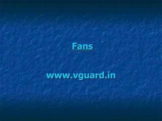 Fans www.vguard.in 
