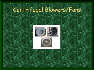 Centrifugal Blowers/Fans
 