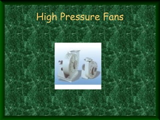 High Pressure Fans
 