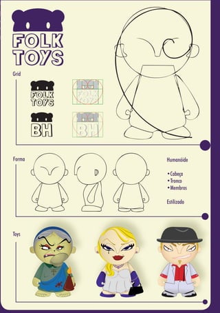 5959
Grid
Forma Humanóide
•Cabeça
•Tronco
•Membros
Estilizado
Toys
 