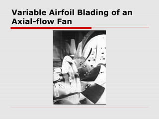 Variable Airfoil Blading of an
Axial-flow Fan
 