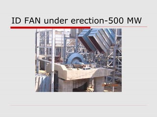 ID FAN under erection-500 MW
 