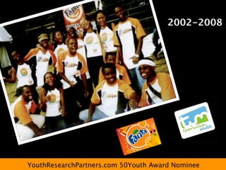 2002-2008




YouthResearchPartners.com 50Youth Award Nominee
 