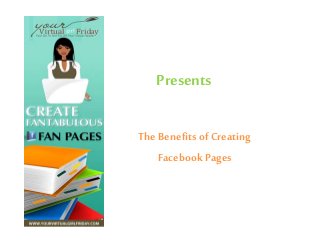 Presents The Benefits of Creating  Facebook Pages 