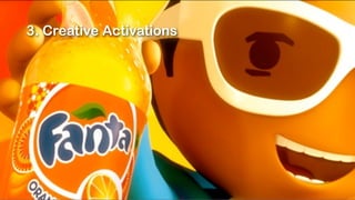 3. Creative Activations
 