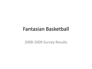 Fantasian Basketball 2008-2009 Survey Results 
