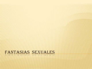 FANTASIAS  sexuales 