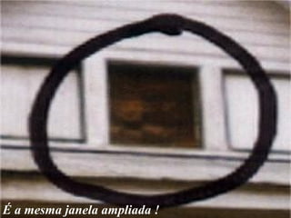 É a mesma janela ampliada ! 