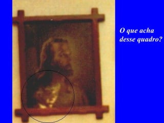 O que acha desse quadro? 