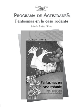 Programa de ActividadeS
Fantasmas en la casa rodante
Programa de ActividadeS
Fantasmas en la casa rodante
María Luisa Silva
 