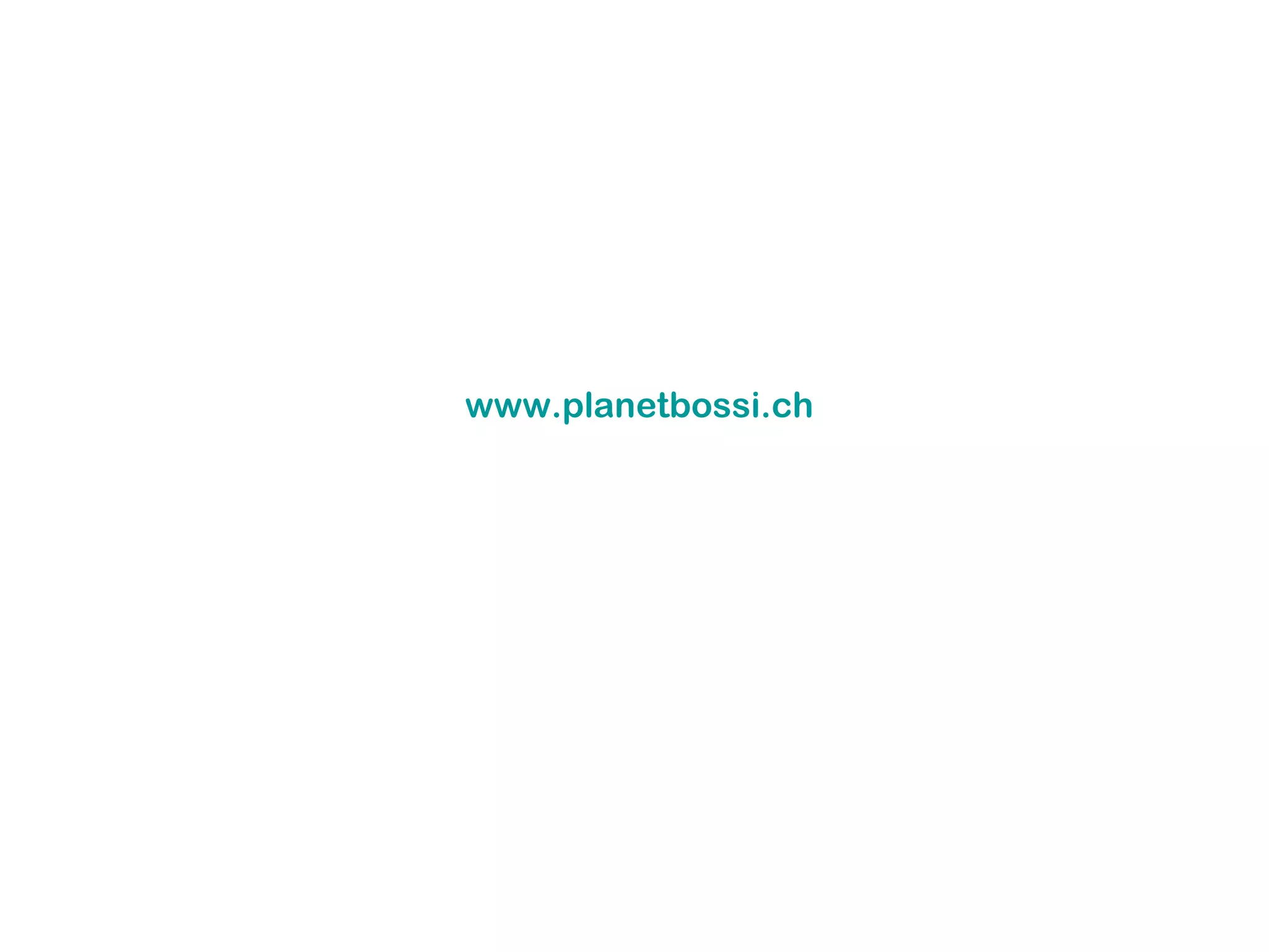 www.planetbossi.ch

 
