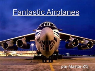 Fantastic Airplanes par Master Z © 