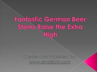 Fantastic german beer steins raise the extra high
