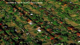 Localitate de case de vacanta in Geneva, Elvetia
 