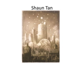 Shaun Tan
 