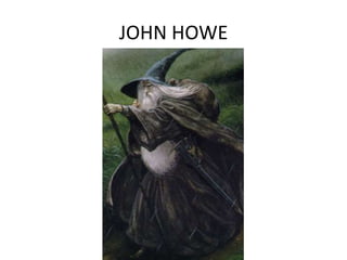 JOHN HOWE
 