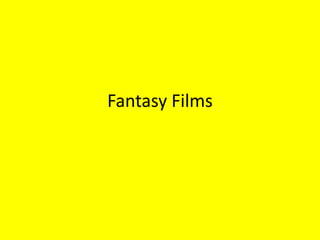 Fantasy Films
 
