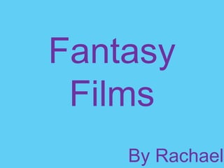 Fantasy Films By Rachael Allen 