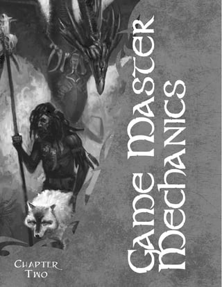 GAMEMASTER
MECHANICS
CHAPTER
TWO
 
