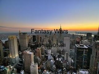 Fantasy Wars By Phillip O’Neill 