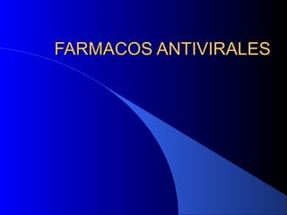 FARMACOS ANTIVIRALESFARMACOS ANTIVIRALES
 