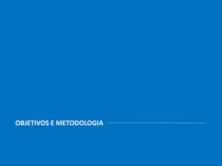 OBJETIVOS E METODOLOGIA
 