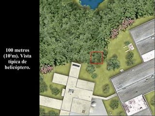 100 metros (10 2 m). Vista típica de helicóptero. 