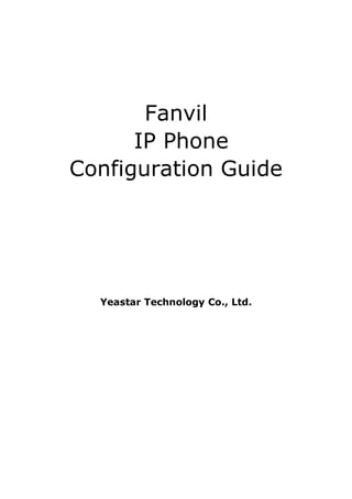 Fanvil
IP Phone
Configuration Guide
Yeastar Technology Co., Ltd.
 