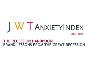 JUNE 2010

THE RECESSION HANDBOOK:
BRAND LESSONS FROM THE GREAT RECESSION
 