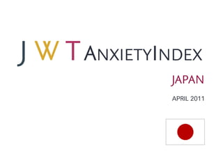 JWT AnxietyIndex: Japan (April 2011)