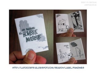 TALLER DE FANZINES
                                                     CONTRASENTIDO




http://lutocorps.blogspot.com/search/label/Fanzines
 